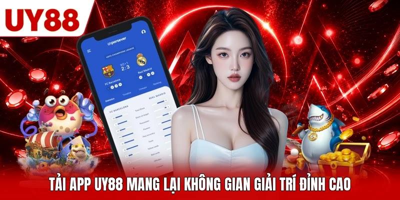 Tải app UY88 mang lại không gian giải trí đỉnh cao Tải app UY88 mang lại không gian giải trí đỉnh cao